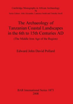 Archaeology of Tanzanian Coastal Landscapes in the 6th to 15th Centuries AD