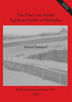 Elite Late Period Egyptian Tombs of Memphis
