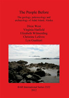 People Before: The geology paleoecology and archaeology of Adak Island Alaska
