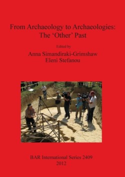 From Archaeology to Archaeologies: The 'Other' Past