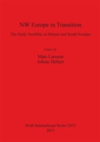 NW Europe in Transition - The Early Neolithic in Britain and South Sweden