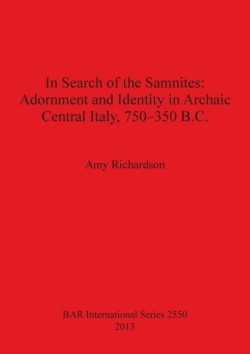 In Search of the Samnites: Adornment and Identity in Archaic Central Italy 750-350 B.C.