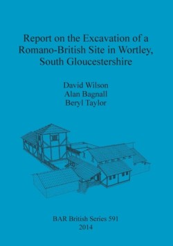 Report on the Excavation of a Romano-British Site in Wortley South Gloucestershire