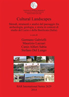 Cultural Landscapes: Metodi strumenti e analisi del paesaggio fra archeologia geologia e storia in contesti di studio del Lazio e della Basilicata (It