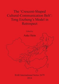 'Crescent-Shaped Cultural-Communication Belt': Tong Enzheng's Model in Retrospect