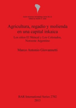 Agricultura regadío y molienda en una capital inkaica