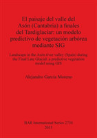 paisaje del valle del Asón (Cantabria) a finales del Tardiglaciar: un modelo predictivo de vegetación arbórea mediante SIG