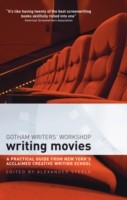 Writing Movies A practical guide from New York's acclaimed creative writing school