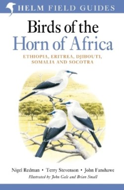 Birds of the Horn of Africa Ethiopia, Eritrea, Djibouti, Somalia and Socotra