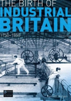 The Birth of Industrial Britain 1750-1850