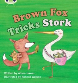 Bug Club Phonics - Phase 3 Unit 10: Brown Fox Tricks Stork