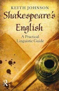 Shakespeare's English A Practical Linguistic Guide