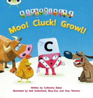 Bug Club Phonics - Phase 3 Unit 10: Alphablocks Moo! Cluck! Growl!