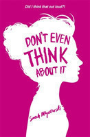 Mlynowski, Sarah - Don't Even Think About it Book 1