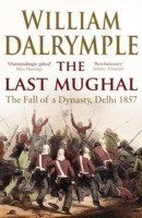 The Last Mughal The Fall of Delhi, 1857