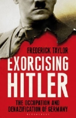 Exorcising Hitler, the Occupation and Denazification of Germany