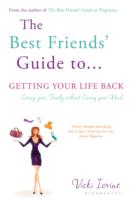 Best Friends' Guide to Getting Your Life Back