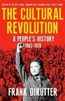 The Cultural Revolution : A People's History, 1962-1976
