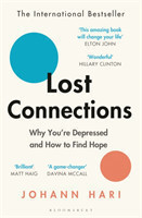 Lost Connections Why You're Depressed and How to Find Hope