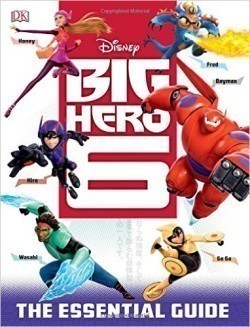 Disney Big Hero 6 Essential Guide