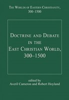 Doctrine and Debate in the East Christian World, 300–1500