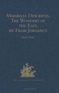Mirabilia Descripta, The Wonders of the East, by Friar Jordanus