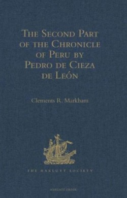 Second Part of the Chronicle of Peru by Pedro de Cieza de León