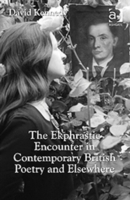 Ekphrastic Encounter in Contemporary British Poetry and Elsewhere