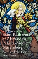 Cult of Saint Katherine of Alexandria in Late-Medieval Nuremberg