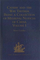 Cathay and the Way Thither. Being a Collection of Medieval Notices of China
