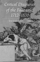 Critical Discourses of the Fantastic, 1712-1831