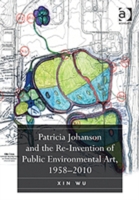 Patricia Johanson and the Re-Invention of Public Environmental Art, 1958-2010