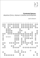 Contested Spaces: Abortion Clinics, Women's Shelters and Hospitals