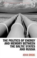 Politics of Energy and Memory between the Baltic States and Russia