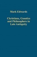 Christians, Gnostics and Philosophers in Late Antiquity