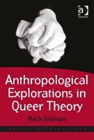 Anthropological Explorations in Queer Theory