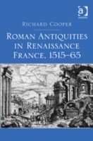 Roman Antiquities in Renaissance France, 1515–65