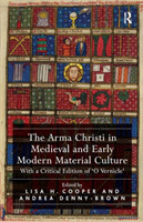Arma Christi in Medieval and Early Modern Material Culture*