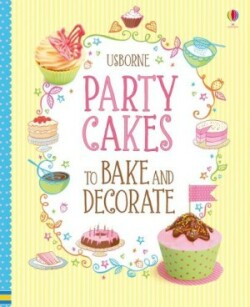 PARTY CAKES TO BAKE AND DECORATE