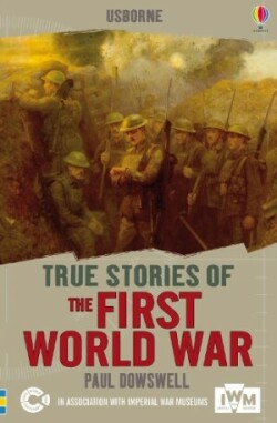 TRUE STORIES THE FIRST WORLD WAR