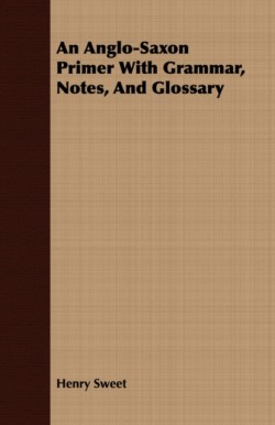 Anglo-Saxon Primer With Grammar, Notes, And Glossary