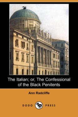 Italian; Or, the Confessional of the Black Penitents (Dodo Press)