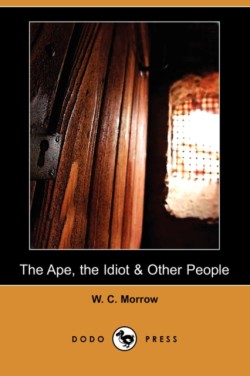 Ape, the Idiot & Other People (Dodo Press)