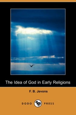 Idea of God in Early Religions (Dodo Press)