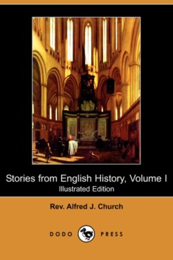 Stories from English History, Volume I (Illustrated Edition) (Dodo Press)