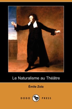 Naturalisme Au Theatre (Dodo Press)