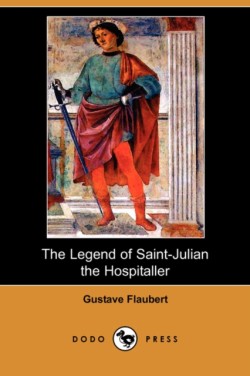 Legend of Saint-Julian the Hospitaller (Dodo Press)