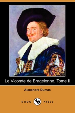 Vicomte de Bragelonne, Tome II (Dodo Press)