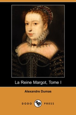 Reine Margot, Tome I (Dodo Press)
