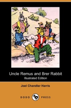 Uncle Remus and Brer Rabbit (Illustrated Edition) (Dodo Press)